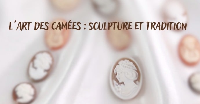 L'Art Sublime des Camées : Sculpture et Tradition